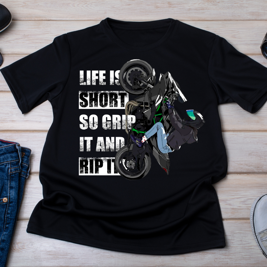 Life is Short so Grip It and Rip It