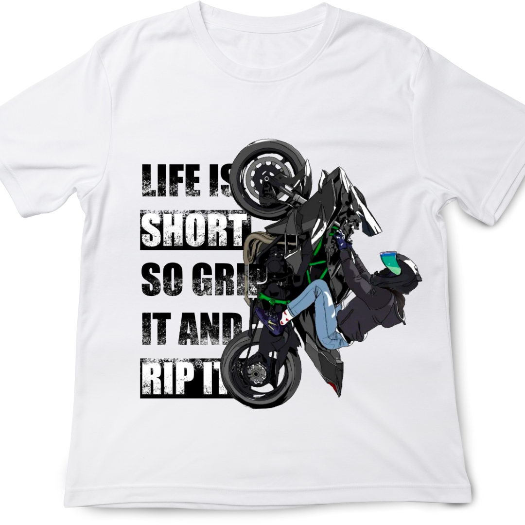 Life is Short so Grip It and Rip It