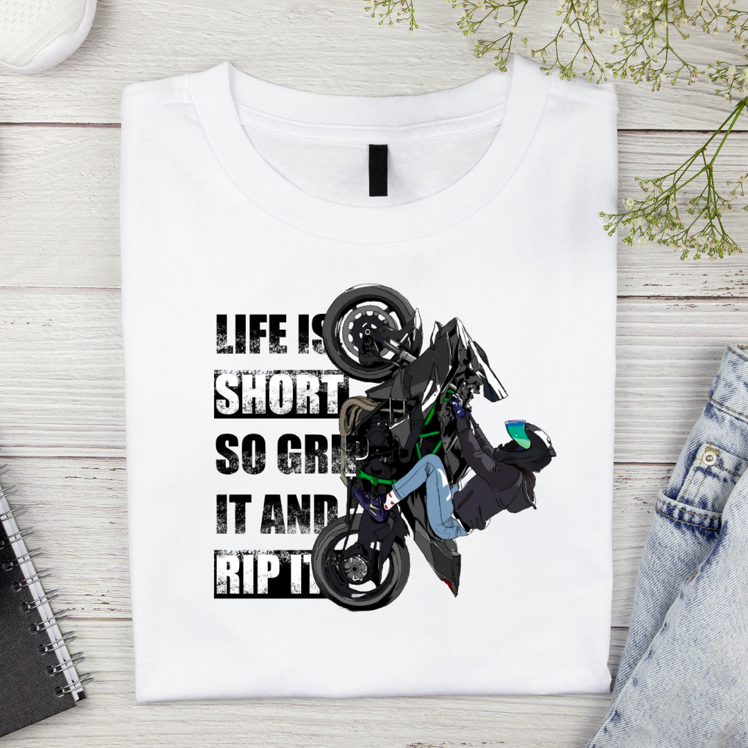 Life is Short so Grip It and Rip It