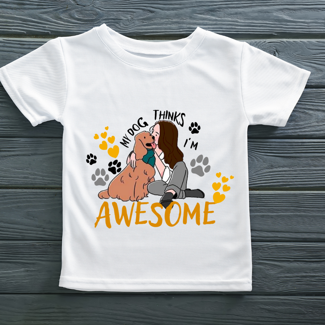 My Dog Thinks I Am Awesome