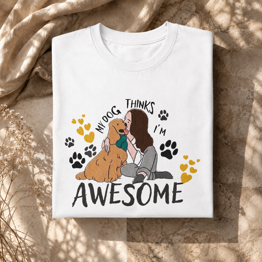 My Dog Thinks I Am Awesome dog lover t-shirt in white, folded to show the printed slogan